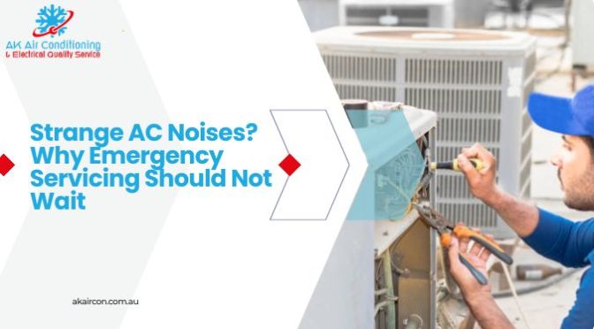Strange AC Noises? Why Emergency Servicing Should Not Wait