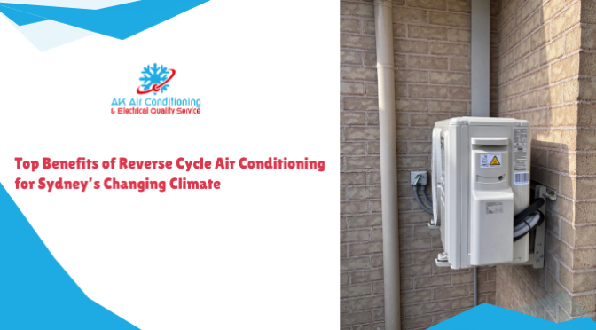 Top Benefits of Reverse Cycle Air Conditioning for Sydney’s Changing Climate